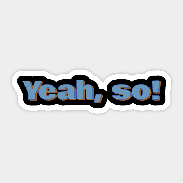 Yeah, so! Sticker by CrazyCreature